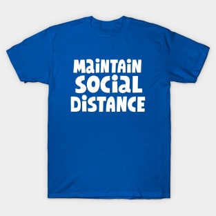 Maintain Social Distance - Keep the Distance Quote Artwork T-Shirt